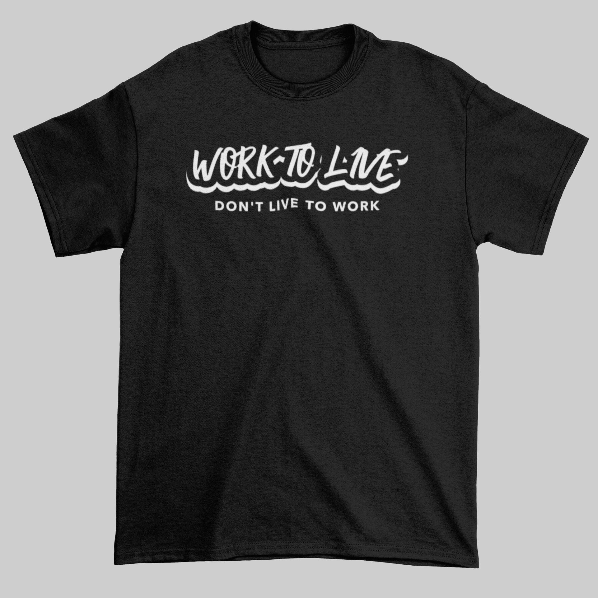 Work To Live - Don't Live To Work